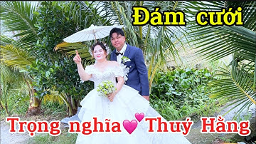 Đám cưới Trọng Nghĩa & Thuý Hằng | đám cưới miền tây | sáu phúc gò công vlog