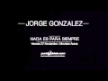 Jorge González / 27 Nov @ Nada es para siempre