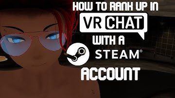 How To Rank Up In Vrchat With A Steam Account