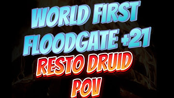 WORLD FIRST: Floodgate +21 Resto Druid POV