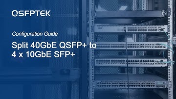 Split 40GbE QSFP+ to 4 x 10GbE SFP+ Configuration Among QSFPTEK Switches | QSFPTEK