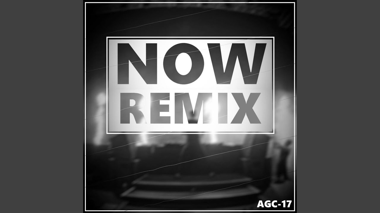 Now (Remix)
