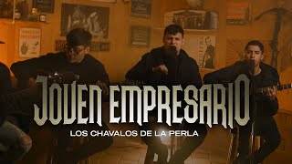 Miniatura de "Los Chavalos De La Perla - Joven Empresario [En Vivo]"