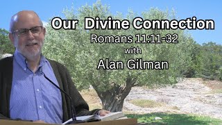 Our Divine Connection (Romans 11:11-32)