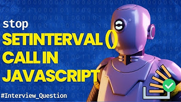 Stop setInterval call in JavaScript | JavaScript Interview Question for Fresher