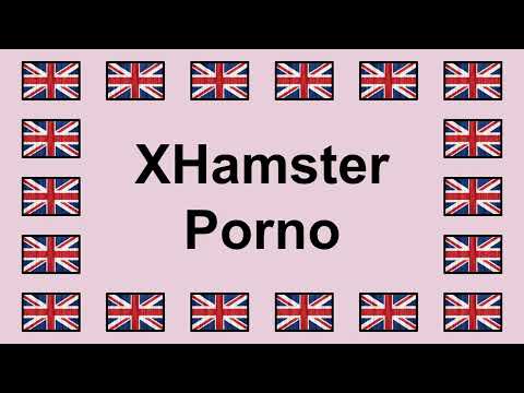 Pronounce XHAMSTER PORNO in English 🇬🇧