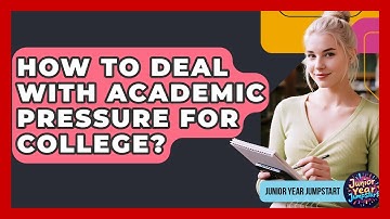 How To Deal With Academic Pressure For College? - Junior Year Jumpstart