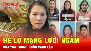 Giữa cơn sốt vàng: Hé lộ mạng lưới ngầm của “bà trùm” buôn vàng lậu giá trị hơn 1.200 tỉ