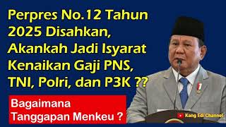 Perpres No.12 Thn 2025 Jadi Isyarat Kenaikan Gaji Asn 2025 ? Begini Tanggapan Menkeu