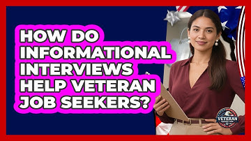 How Do Informational Interviews Help Veteran Job Seekers? - Veteran Community Guide