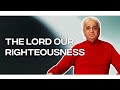 The Lord Our Righteousness | Benny Hinn