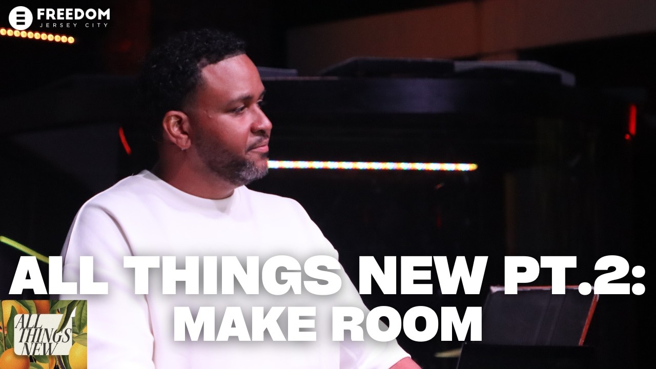 All Things New Pt.2 : Make Room | Markus Robinson | Freedom Church - Jersey City