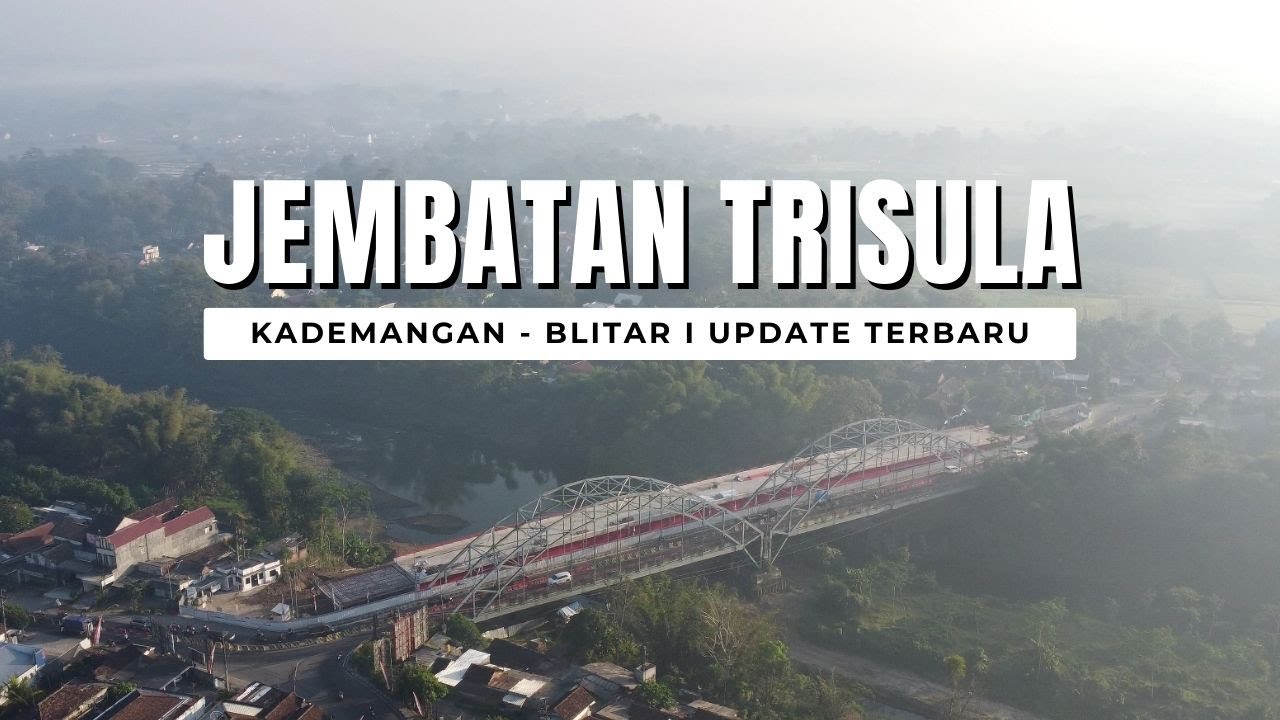 JEMBATAN TRISULA - Kademangan Blitar 2023 I 4K Drone Video Update Pembangunan Terbaru 2023
