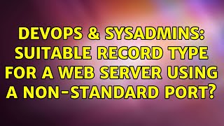 Celebrity DevOps & SysAdmins: Suitable Record Type for a web server using a non-standard port? Wealth