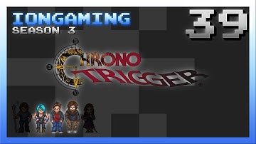 Chrono Trigger Episode 39