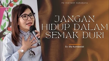 JANGAN HIDUP DALAM SEMAK DURI | Ev. Elly Kurniawati | IG Live | 04 April 2025