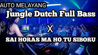 Jungle Dutch Full Bass| Sai Horas Ma Ho Tu Siboru| Auto Melayang