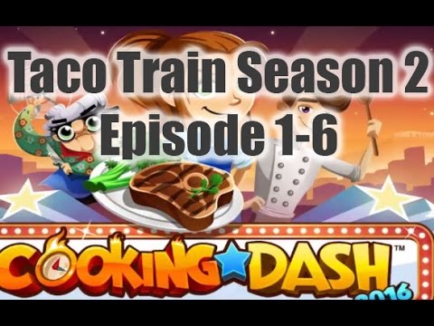 Cooking Dash 2016 - Taco Train Season 2 - Episode 1-6 iOS/Android