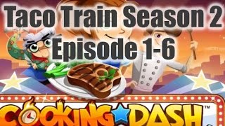 Cooking Dash 2016 - Taco Train Season 2 - Episode 1-6 iOS/Android