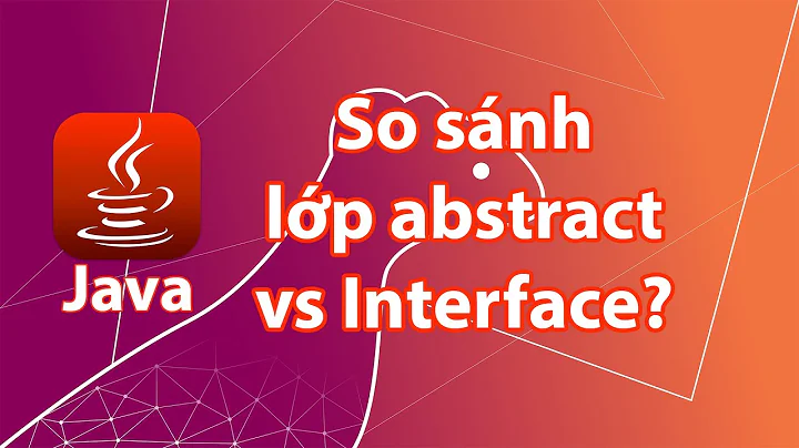 Java - So sánh abstract classes vs interfaces