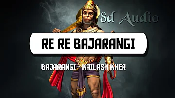 Re Re Bajarangi (8D Audio) - Bhajarangi | Wild Rex