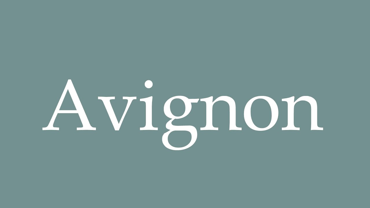 How to pronounce ''Avignon'' correctly in French YouTube