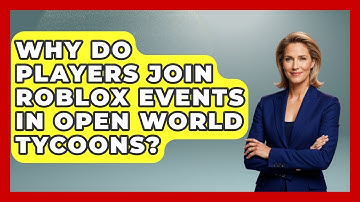 Why Do Players Join Roblox Events in Open World Tycoons? | Open World Tycoons News