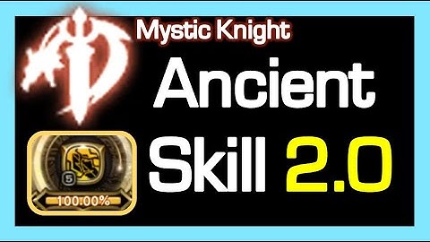 Mystic Knight [2.0] Ancient Skill / New Gauge% info (5 skills) / Dragon Nest Korea (2023 July)