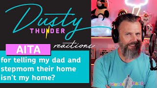 AITA for telling my dad and stepmom their home isn't my home? Dusty Reads & Reacts!