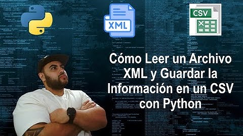 Cómo Leer un Archivo XML y Guardar la Información en un CSV con Python