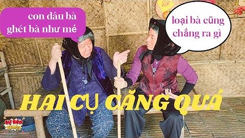 HÀI TẾT 2026 : CHẾT CƯỜI với 2 cụ nói xấu CON DÂU