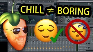 Chill ≠ Boring | FL Studio Tutorial | Download Links