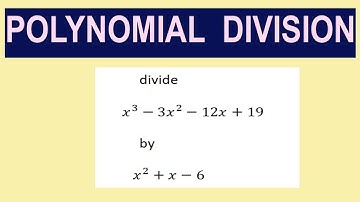 Polynomial    division       divide      x^3-3x^2-12x+19         by   x^2+x-6