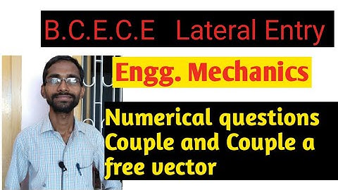 BCECE LE Engineering mechanics Numerical questions Couple and Couple a free vector
