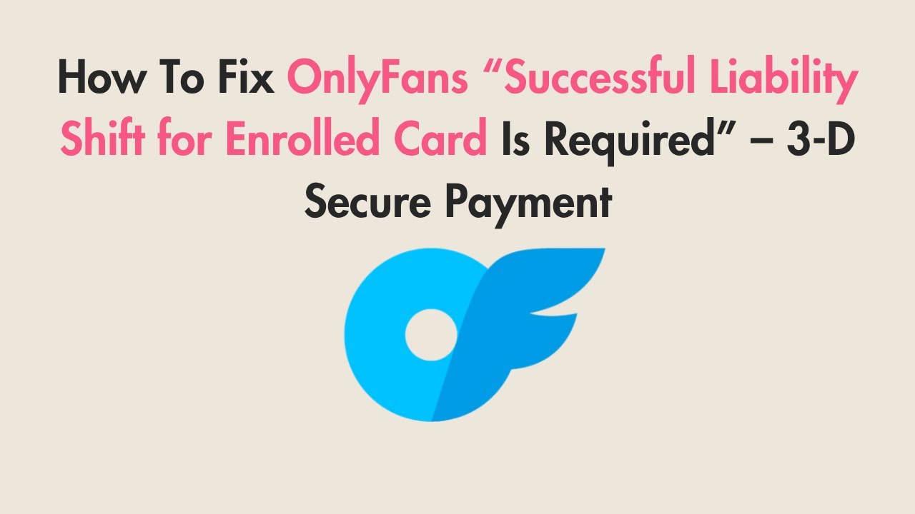 How To Fix OnlyFans “Successful Liability Shift for Enrolled Card Is