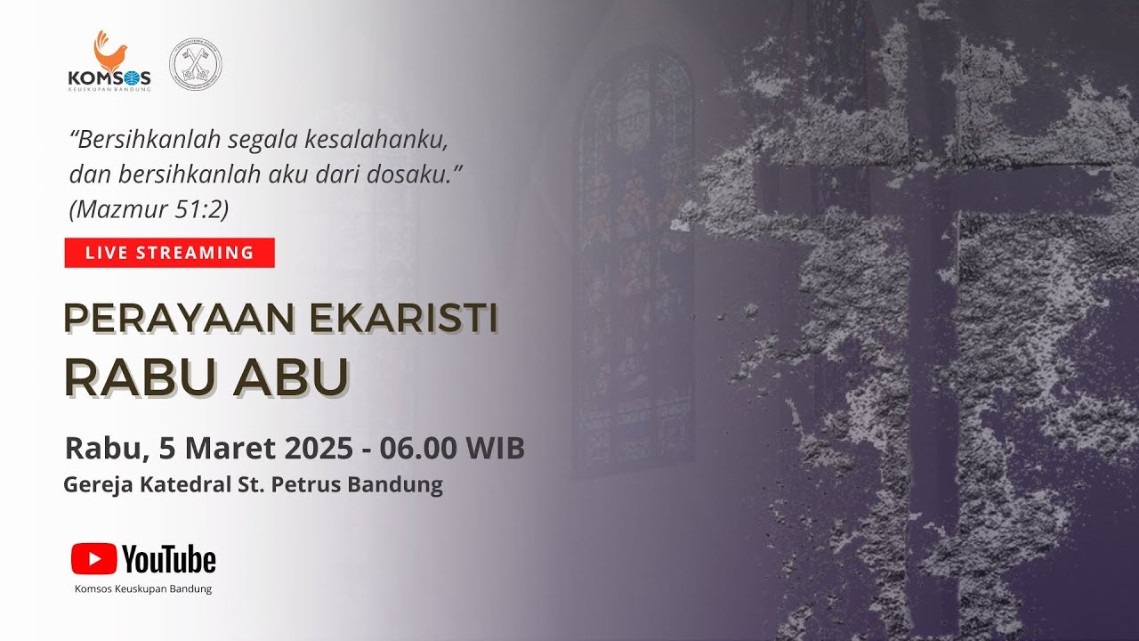 PERAYAAN EKARISTI RABU ABU | Rabu, 5 Maret 2025 - 06.00 WIB | Gereja Katedral St. Petrus Bandung