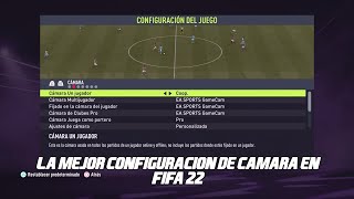 LAS MEJORES CONFIGURACIONES DE CAMARA PARA FIFA 22 ULTIMATE TEAM Y MODOS OFFLINE