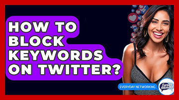 How To Block Keywords On Twitter? - Everyday-Networking