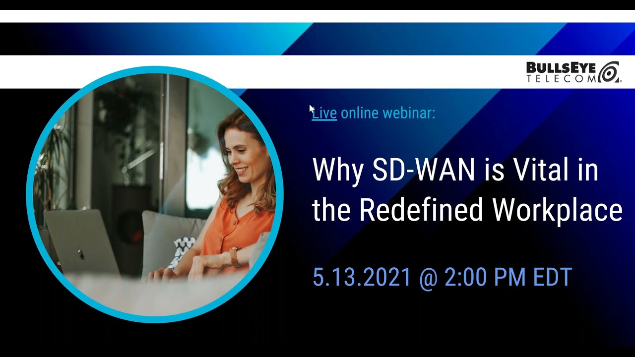 BullsEye Happy Half Hour | Why SD WAN is Vital in the Redefined Workplace