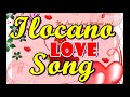 HUGOT ILOCANO LOVE SONGS | Best of Ilocano Love Songs Ever