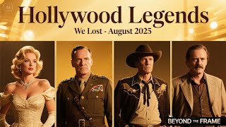 Hollywood Stars Who Died in August 2025, Hollywood Legends We Lost in August 2025,