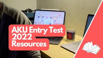 The Resources You Need to Ace AKU Entry Test 2022 | Aga Khan University Admission Guide 2022 | MBBS