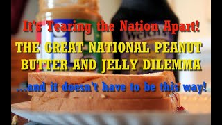 The Great National Peanut Butter And Jelly Dilemma