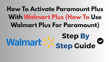 How To Activate Paramount Plus With Walmart Plus (How To Use Walmart Plus For Paramount)