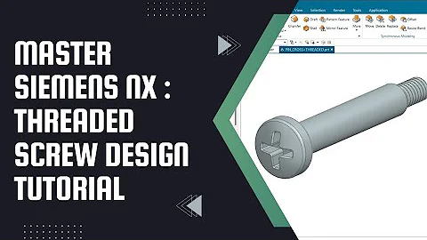 Ultimate Siemens NX Tutorial: Design Threaded Screws with Revolve, Threads, Chamfer & Radius | UG NX