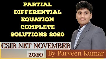 Partial Differential Equation Solutions || CSIR NET NOVEMBER 2020 || By Mr. Parveen Kumar