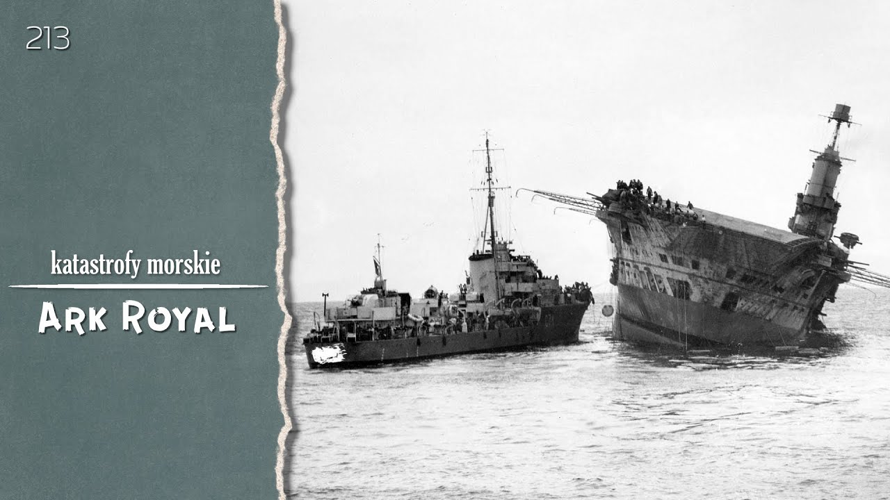 Katastrofy Morskie. Epizod 213. Ark Royal
