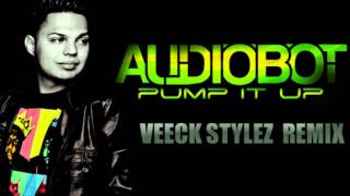 Audiobot - Pump it up (Veeck Stylez Remix)