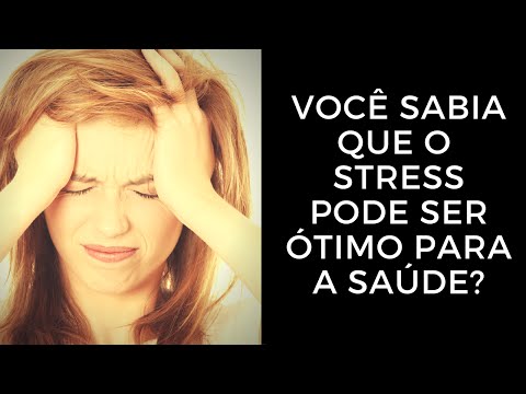 Você Sabia Que o Stress Pode Ser Ótimo Para a Saúde?