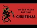 The Evil Pagan Roots of Christmas (2 Documentaries)